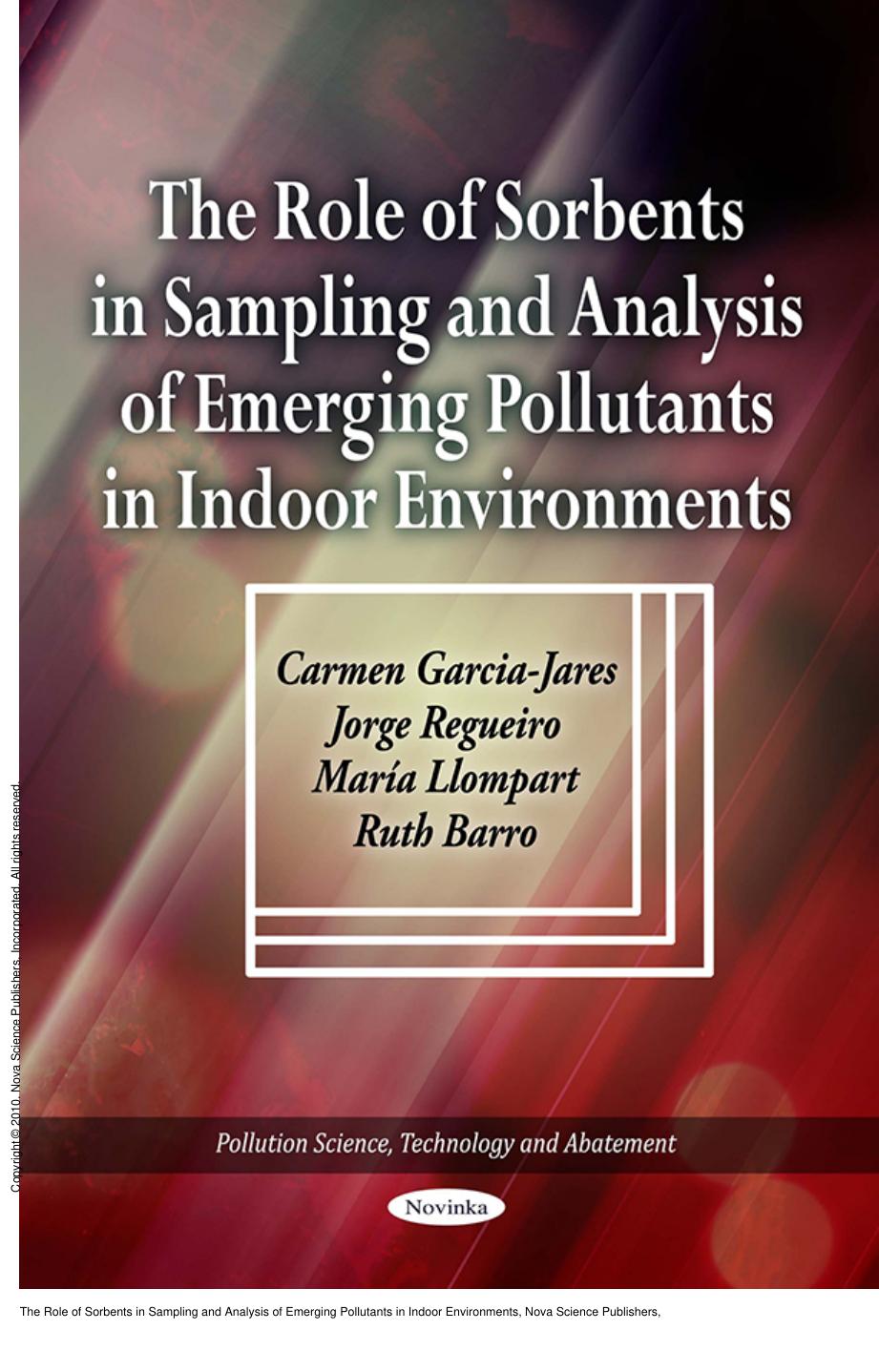The Role of Sorbents in Sampling and Analysis of Emerging Pollutants in Indoor Environments by Carmen Garcia-Jares; Jorge Regueiro; María Llompart; Ruth Barro