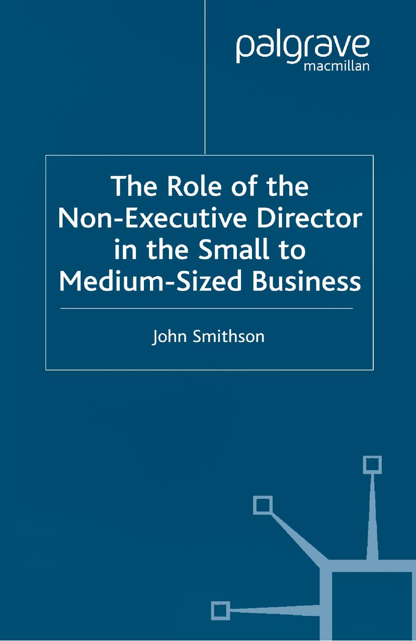 The Role of the Non-Executive Director in the Small to Medium-Sized Business by John Smithson (auth.)