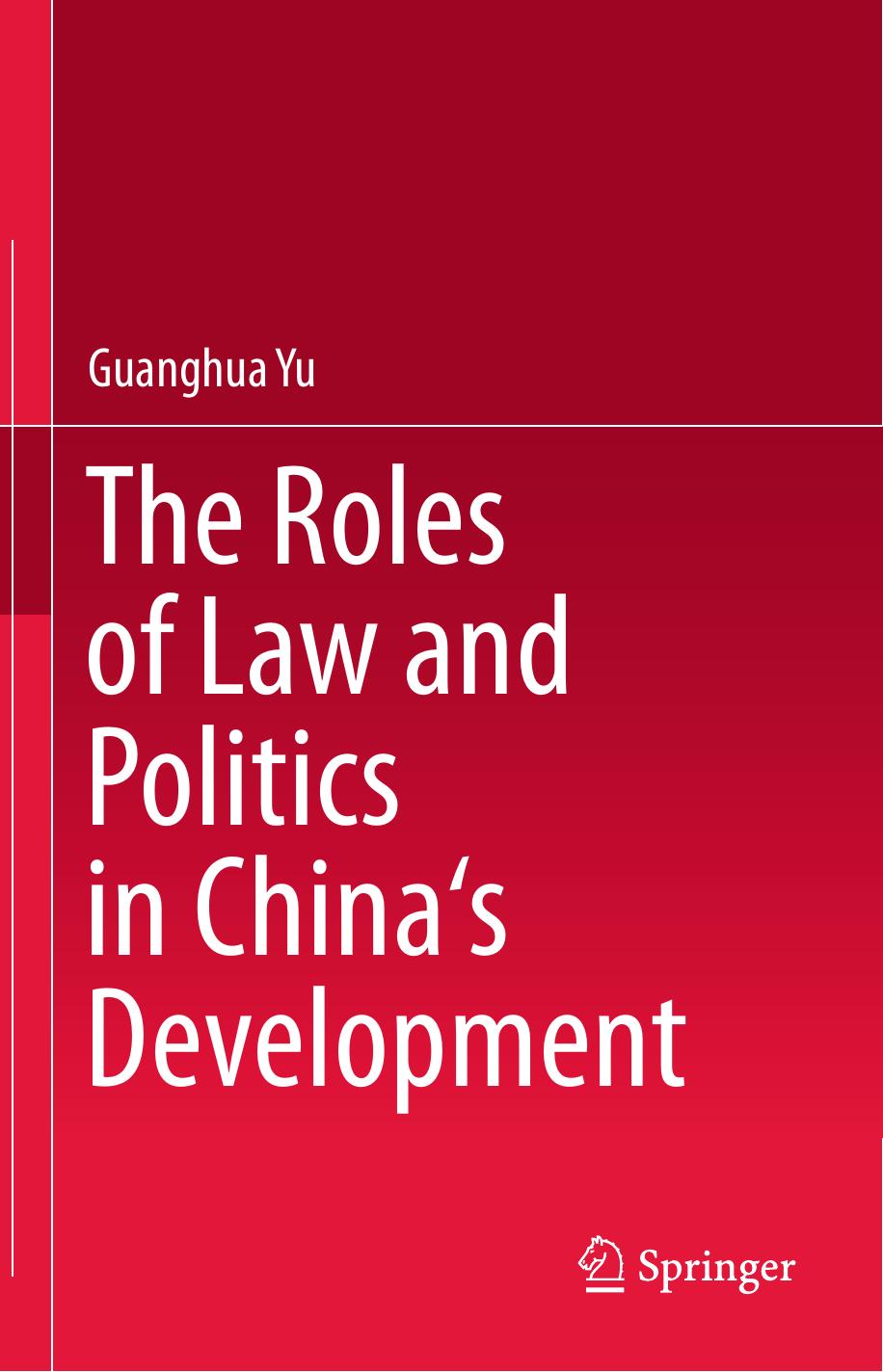 The Roles of Law and Politics in China's Development by Guanghua Yu (auth.)