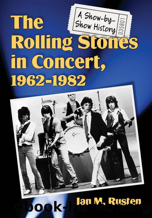 The Rolling Stones in Concert, 1962-1982: A Show-By-Show History by Ian M. Rusten