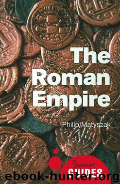 The Roman Empire by Philip Matyszak