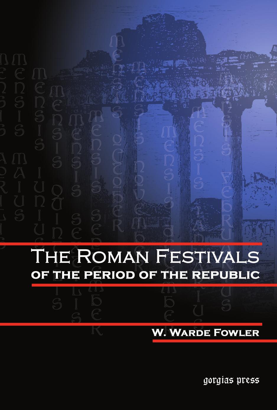 The Roman Festivals of the Period of the Republic by W. Warde Fowler