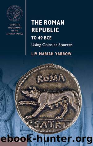 The Roman Republic to 49 BCE (Guides to the Coinage of the Ancient World) by Liv Mariah Yarrow