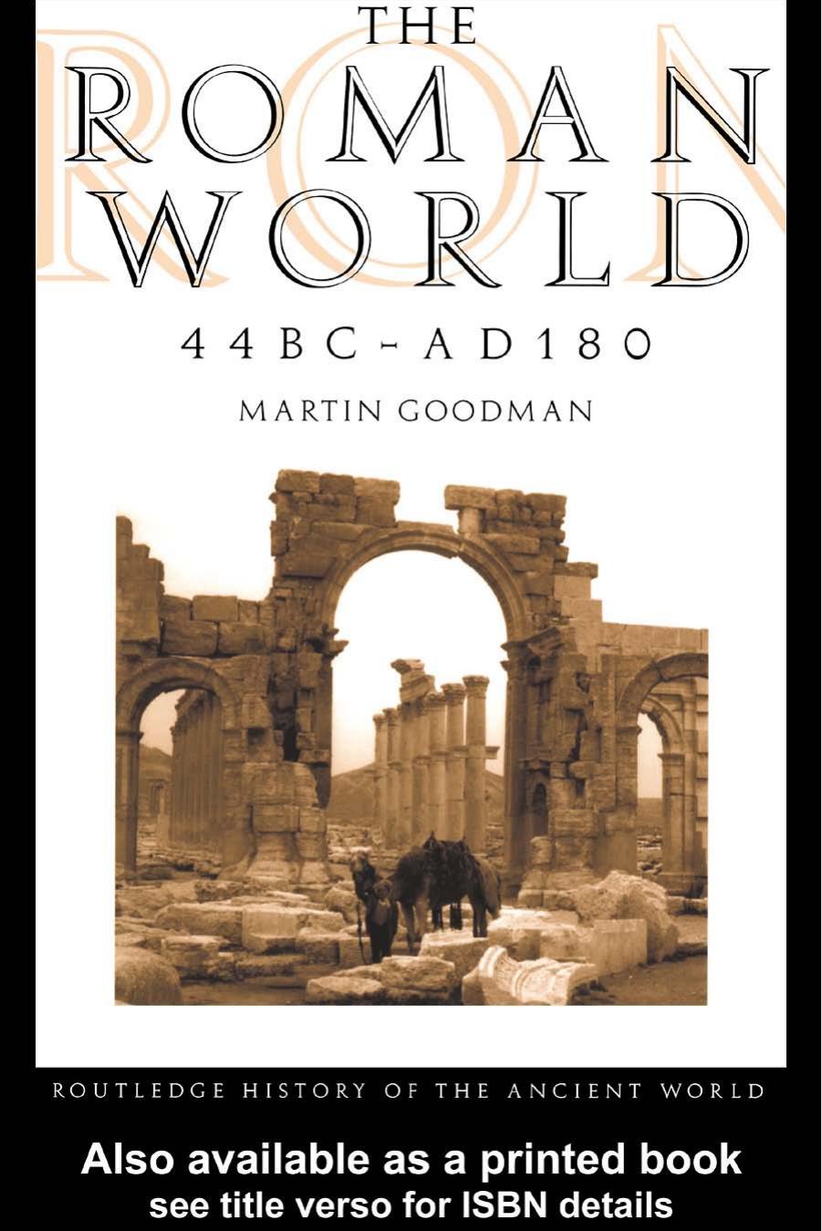 The Roman World 44 BCAD 180 (The Routledge History of the Ancient World) by Martin Goodman