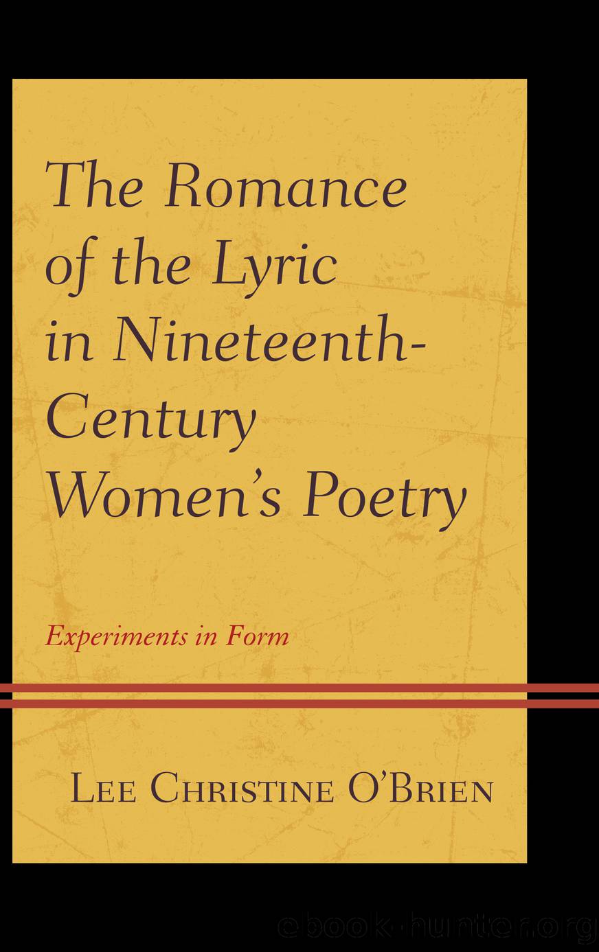 The Romance of the Lyric in Nineteenth-Century Women's Poetry by O'Brien Lee Christine;