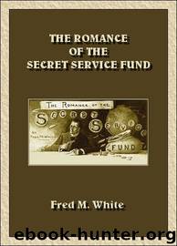 The Romance of the Secret Service Fund by Fred Merrick White