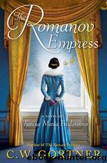 The Romanov Empress by C.W. Gortner
