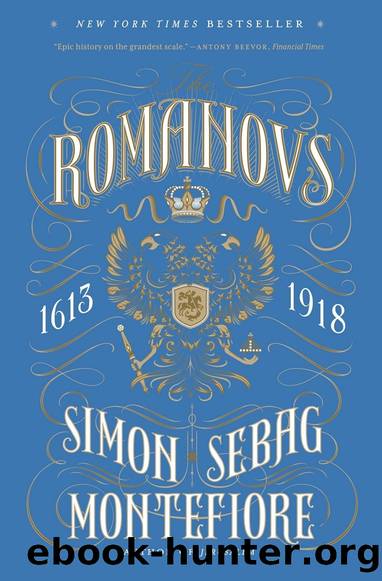 The Romanovs: 1613-1918 by Simon Sebag Montefiore