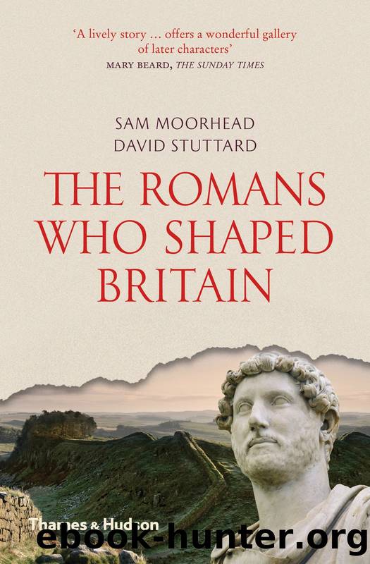 The Romans who Shaped Britain by Sam Moorhead & David Stuttard