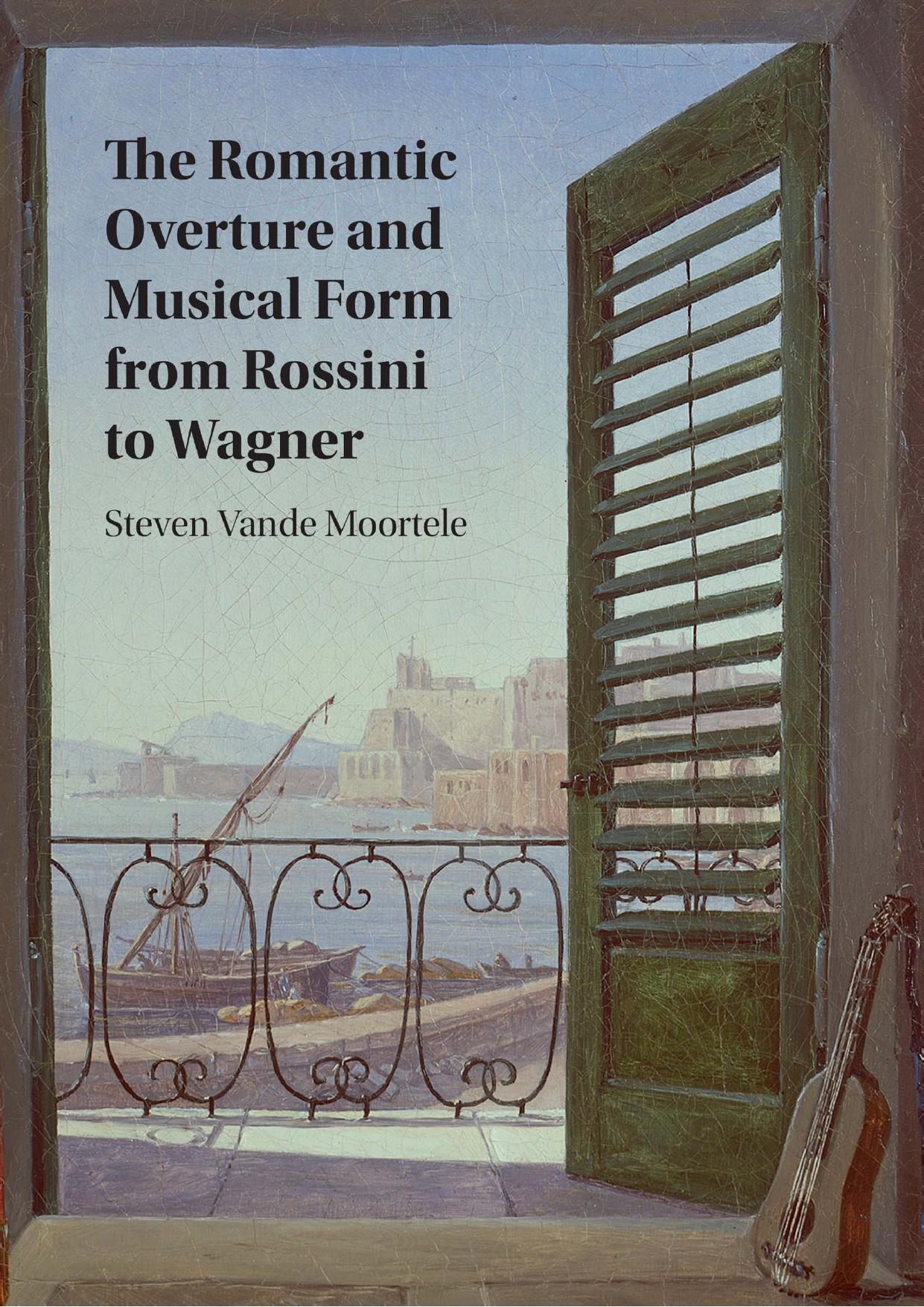 The Romantic Overture and Musical Form from Rossini to Wagner by Unknow