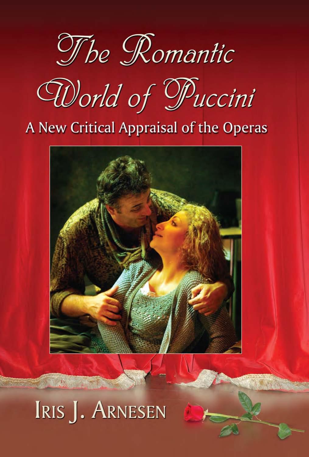 The Romantic World of Puccini: A New Critical Appraisal of the Operas by Iris J. Arnesen