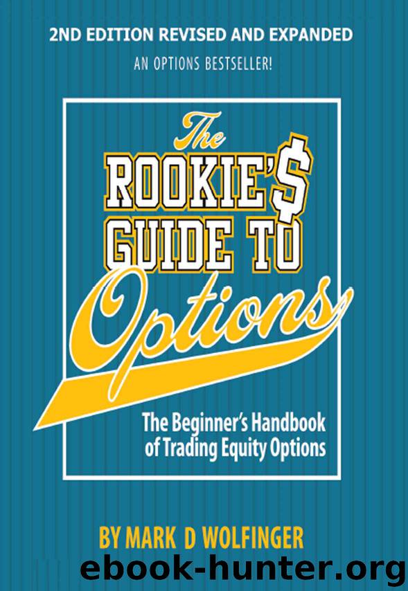 The Rookie's Guide to Options; 2nd Edition: The Beginner's Handbook of Trading Equity Options by Mark D Wolfinger