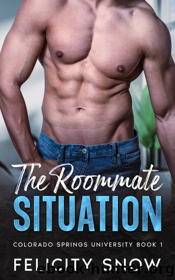 The Roommate Situation: Colorado Springs University Book 1 by Felicity Snow