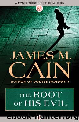 The Root of His Evil by James M. Cain