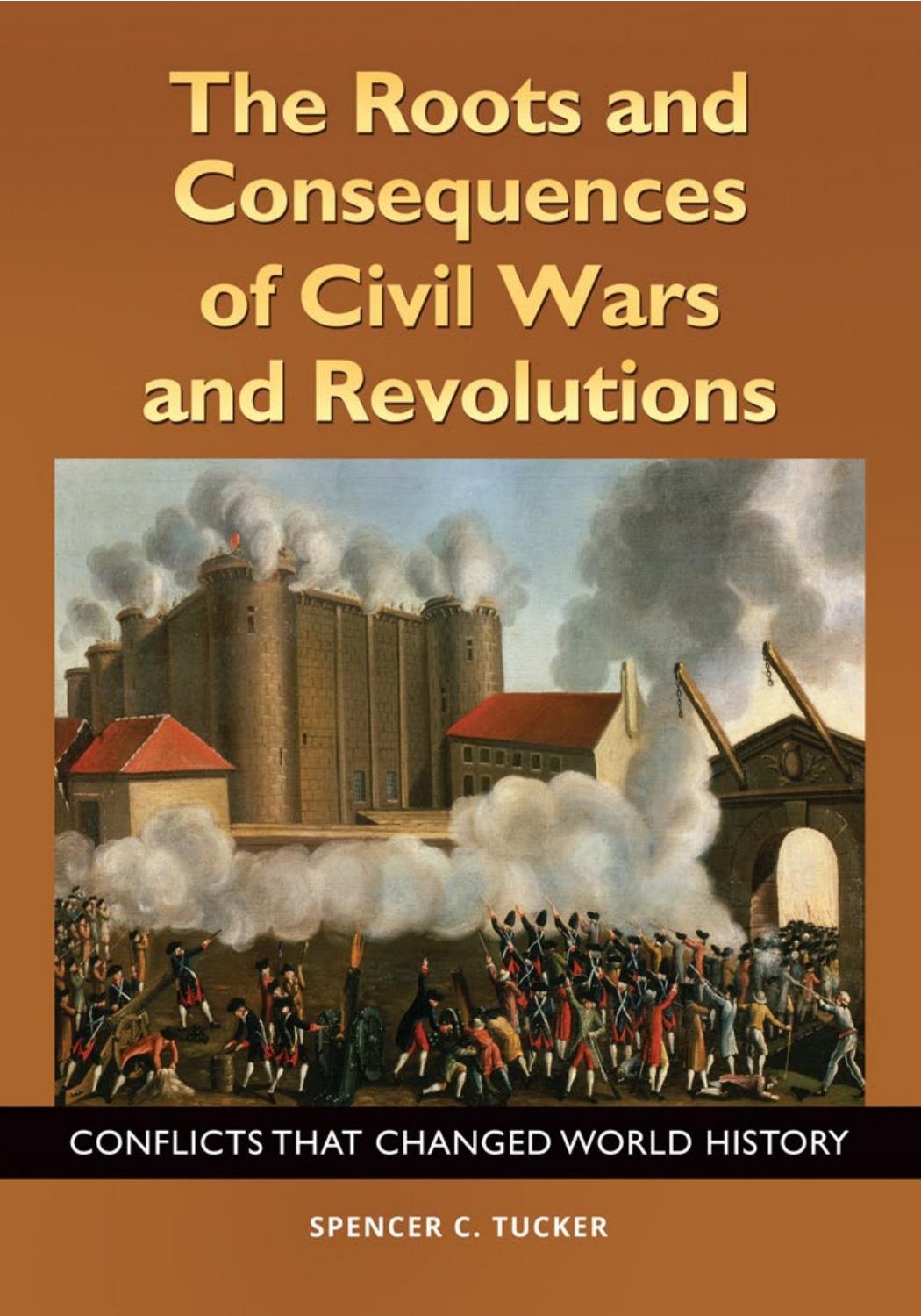The Roots and Consequences of Civil Wars and Revolutions: Conflicts That Changed World History by Spencer C. Tucker