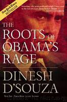 The Roots of Obama's Rage by Dinesh D'Souza