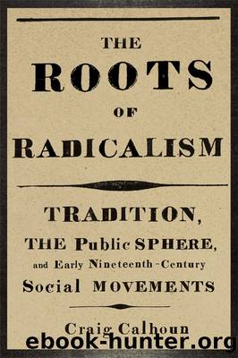 The Roots of Radicalism by Craig Calhoun