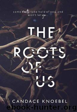 The Roots of Us by Candace Knoebel