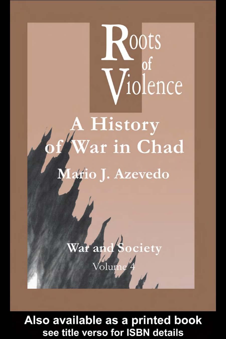 The Roots of Violence: A History of War in Chad by M. J. Azevedo