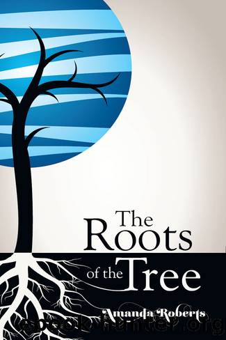 The Roots of the Tree by Amanda Roberts