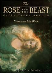 The Rose and the Beast: Fairy Tales Retold by Francesca Lia Block
