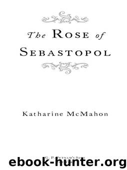 The Rose of Sebastopol by McMahon Katharine