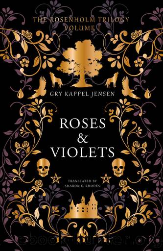 The Rosenholm Trilogy Volume 1 by Gry Kappel Jensen