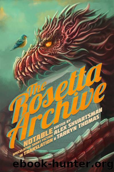 The Rosetta Archive: Notable Speculative Short Fiction in Translation by Alex Shvartsman & Tarryn Thomas