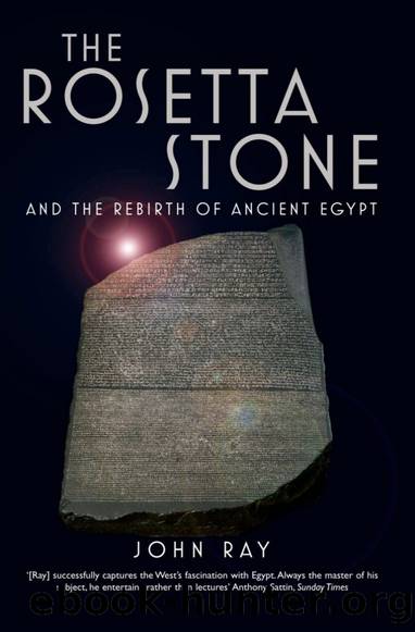 The Rosetta Stone: The Rebirth of Ancient Egypt by John Ray