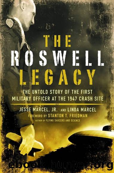 The Roswell Legacy: The Untold Story of the First Military Officer at the 1947 Crash Site by Jesse Marcel