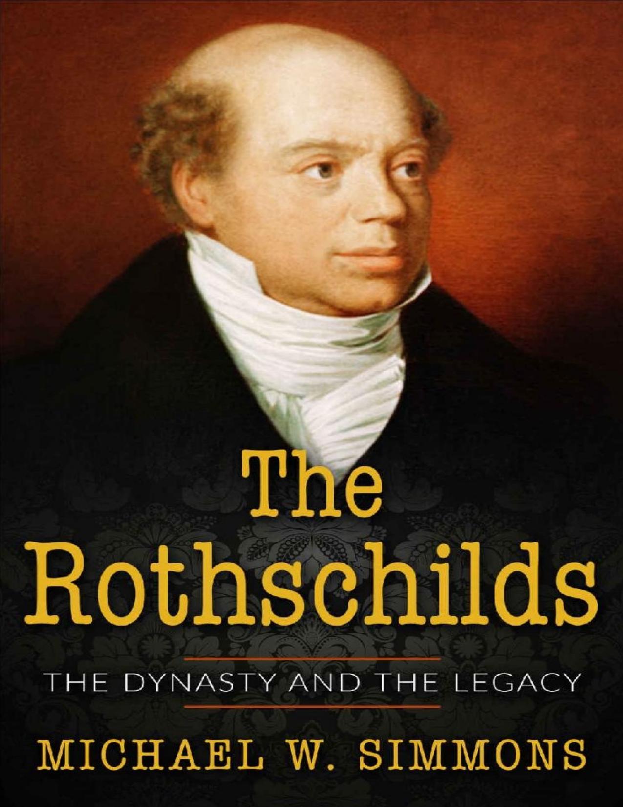 The Rothschilds: The Dynasty And The Legacy by Michael W. Simmons