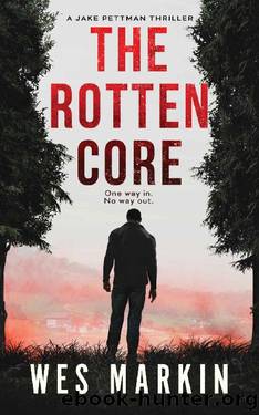 The Rotten Core: A Jake Pettman Thriller Book 4 by Wes Markin