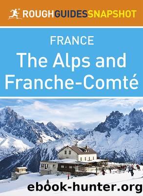 The Rough Guide Snapshot France - The Alps and Franche-ComtÃ© by Rough Guides