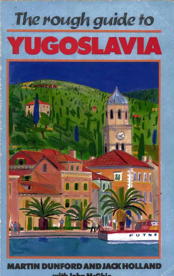 The Rough Guide to Yugoslavia by Martin Dunford Jack Holland and John McGhie