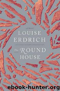 The Round House: A Novel by Louise Erdrich
