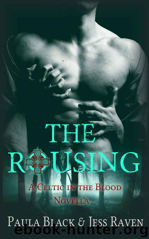 The Rousing: A Celtic in the Blood Novella by Jess Raven & Paula Black