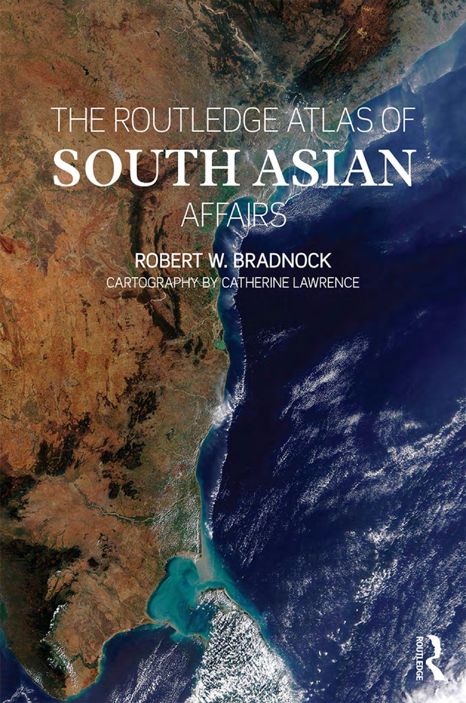 The Routledge Atlas of South Asian Affairs by Robert W. Bradnock