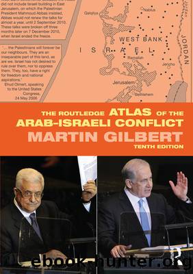 The Routledge Atlas of the Arab-Israeli Conflict by Gilbert Martin;