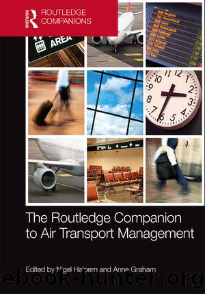 The Routledge Companion to Air Transport Management by Nigel Halpern Anne Graham & Anne Graham