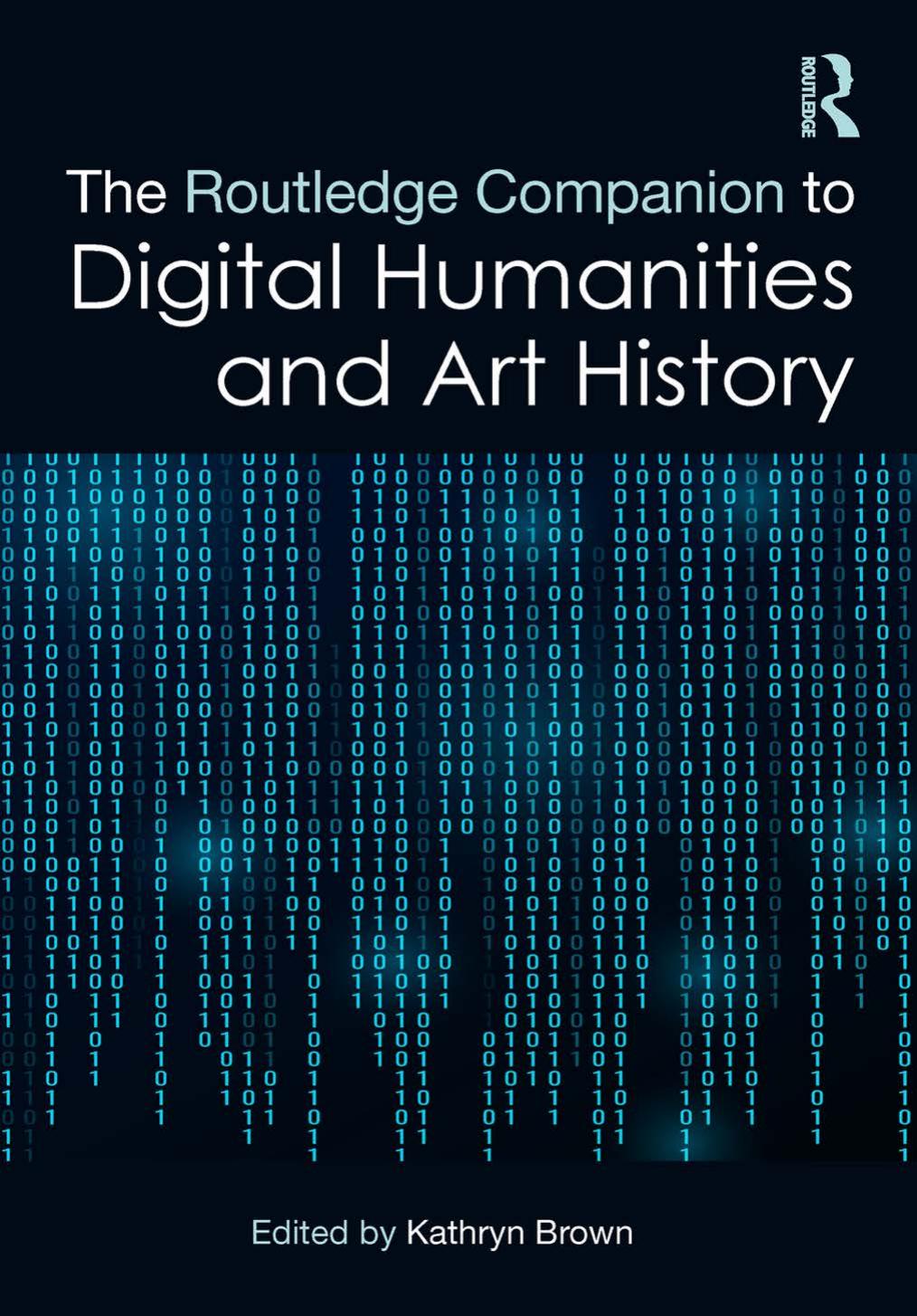 The Routledge Companion to Digital Humanities and Art History by Kathryn Brown (editor)