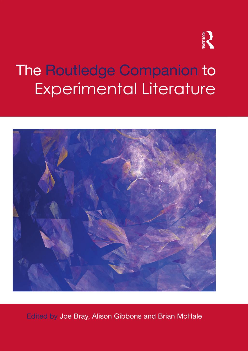 The Routledge Companion to Experimental Literature by Joe Bray Alison Gibbons Brian McHale (eds.)