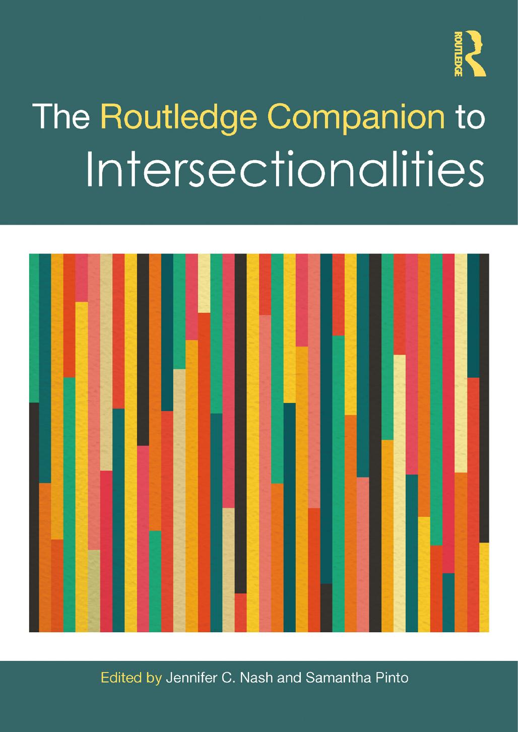 The Routledge Companion to Intersectionalities by Jennifer C. Nash Samantha Pinto (eds.)