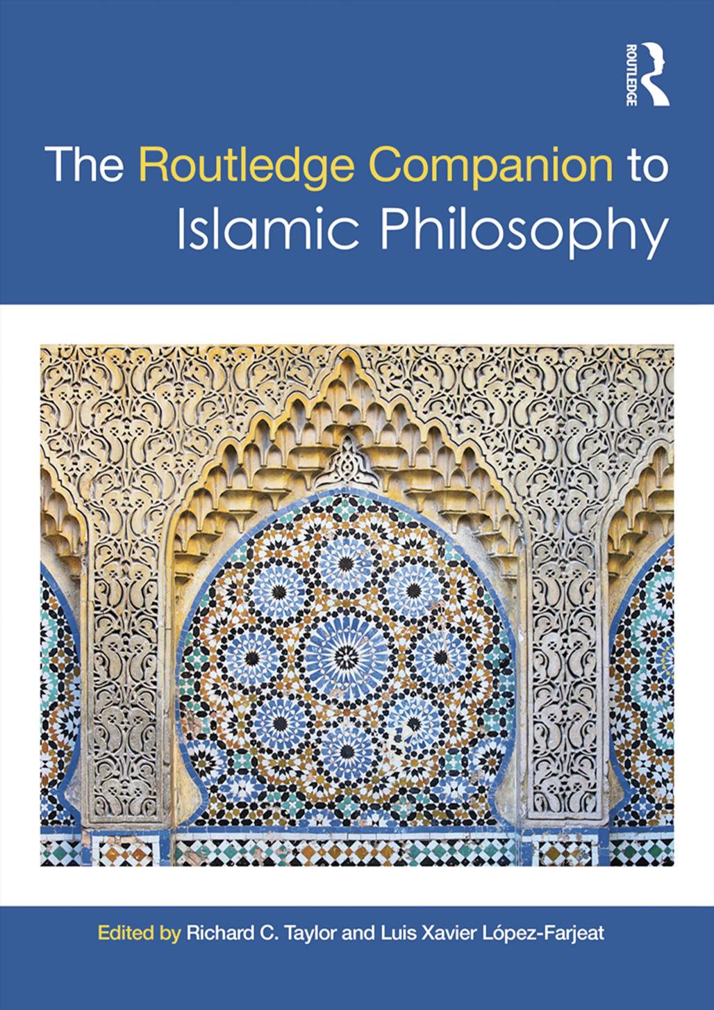 The Routledge Companion to Islamic Philosophy by Taylor Richard C. López-Farjeat Luis Xavier