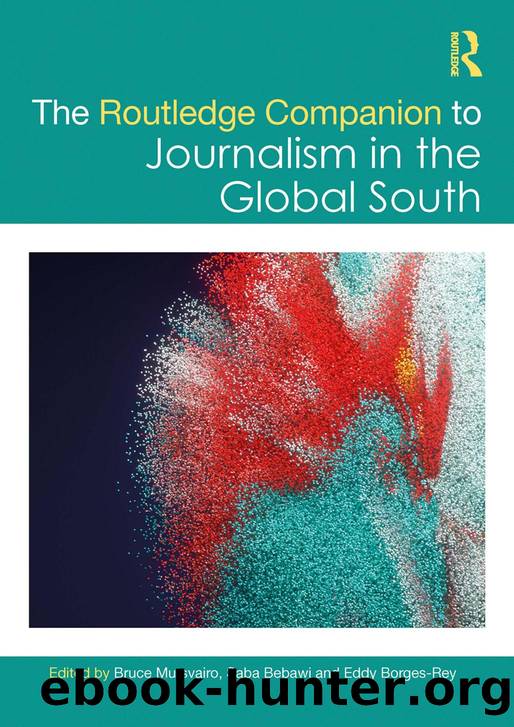 The Routledge Companion to Journalism in The Global South by Bruce Mutsvairo & Saba Bebawi & Eddy Borges-Rey