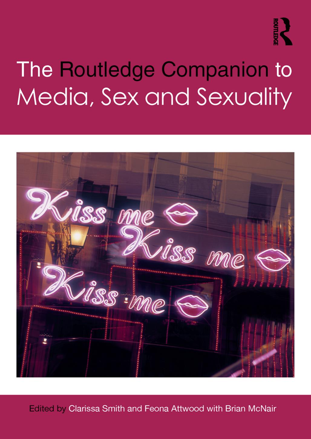 The Routledge Companion to Media, Sex and Sexuality by Clarissa Smith Feona Attwood Brian McNair