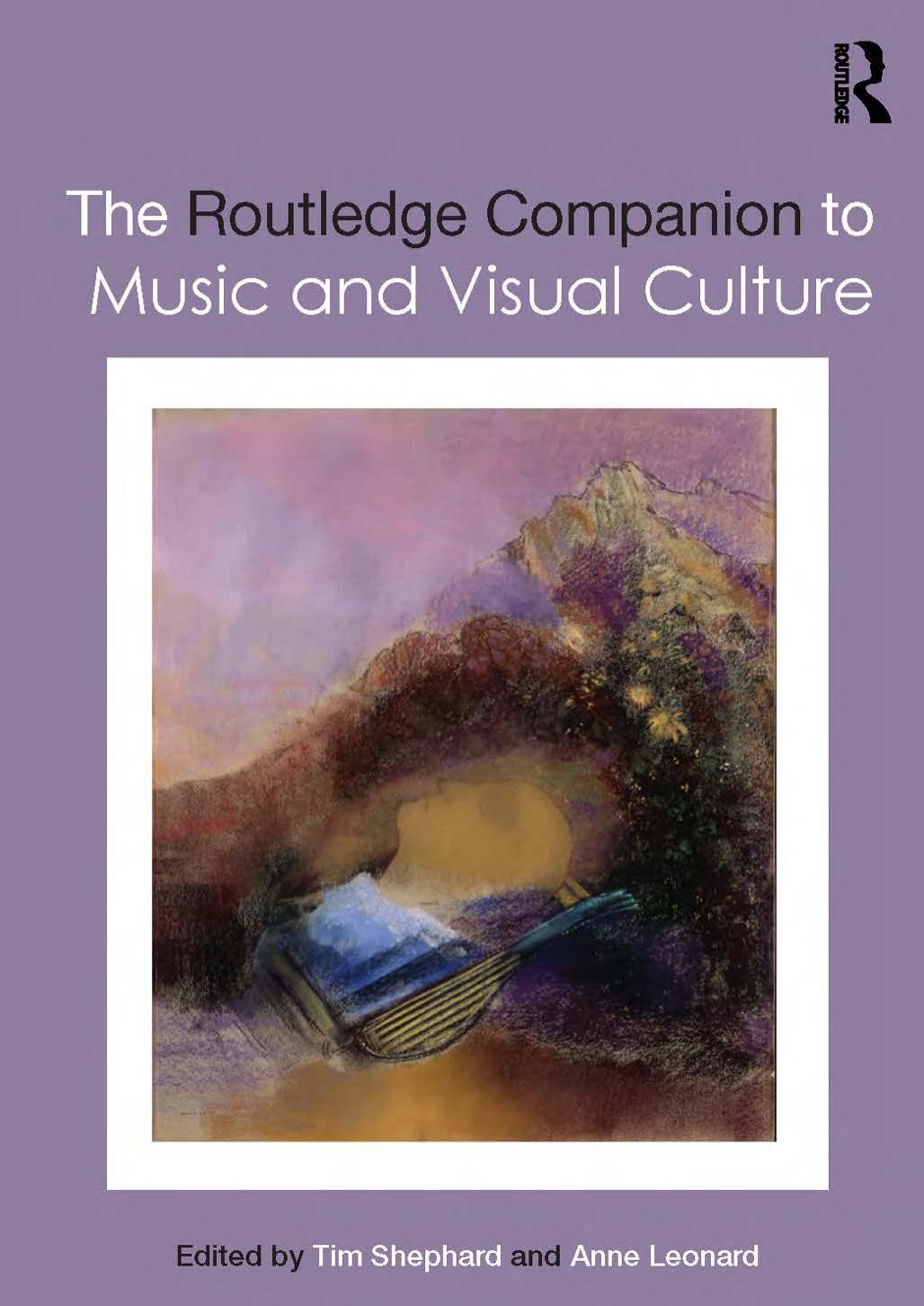 The Routledge Companion to Music and Visual Culture by Tim Shephard; Anne Leonard