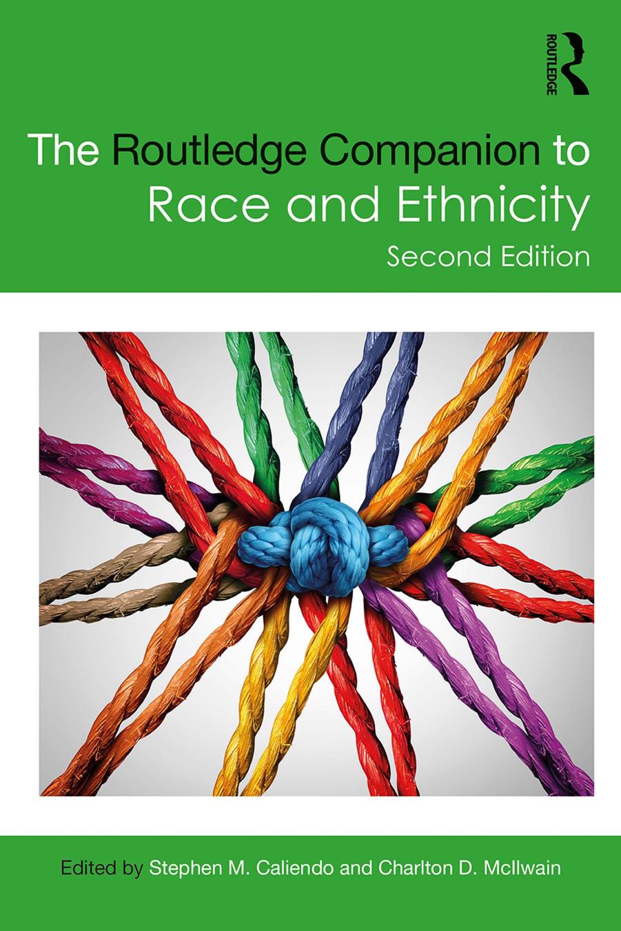 The Routledge Companion to Race and Ethnicity (Routledge Companions) by Stephen M. Caliendo (editor) Charlton D. McIlwain (editor)