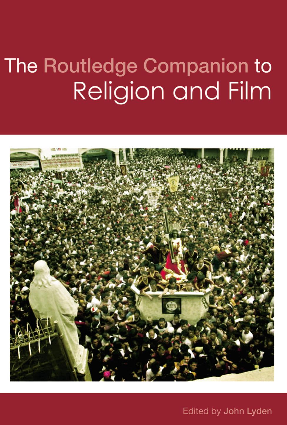 The Routledge Companion to Religion and Film by John Lyden (editor)