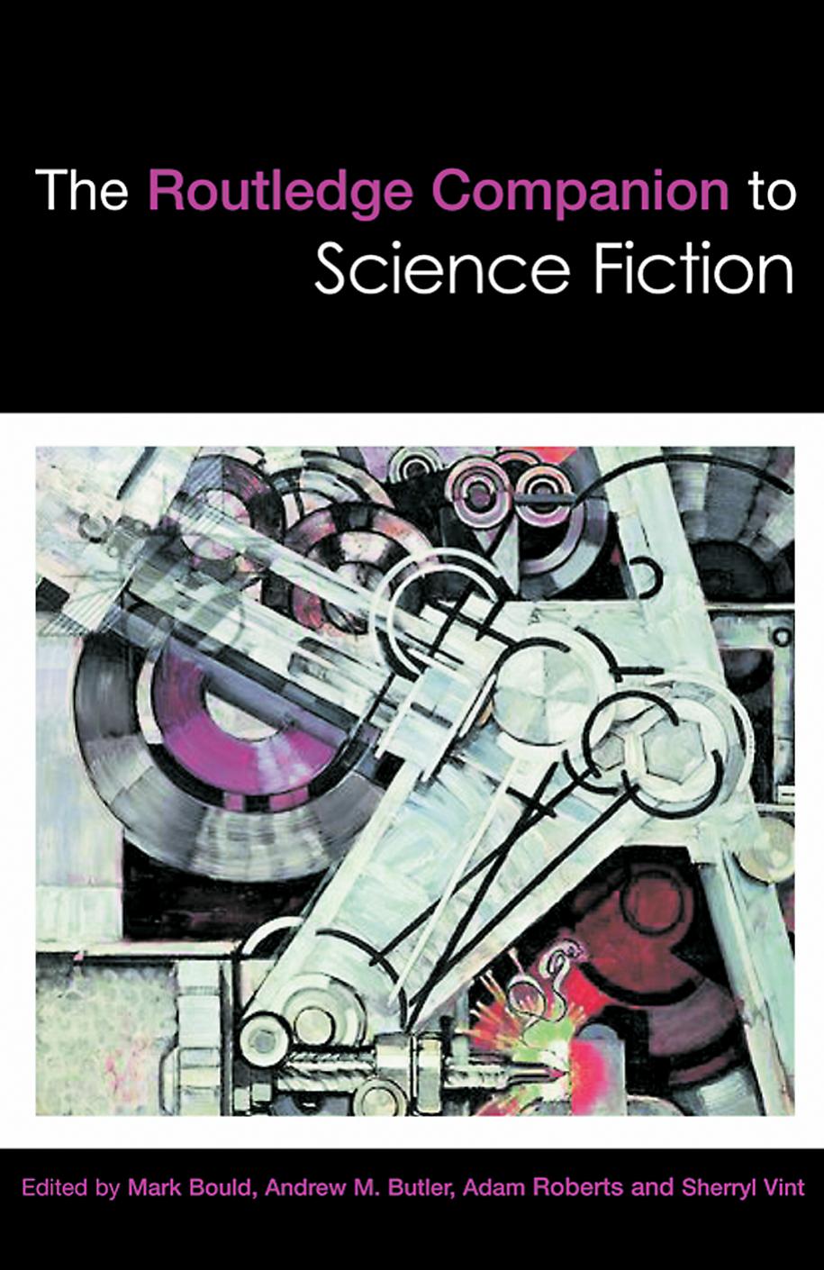 The Routledge Companion to Science Fiction by Mark Bould Andrew M. Butler Adam Roberts and Sherryl Vint (edt)