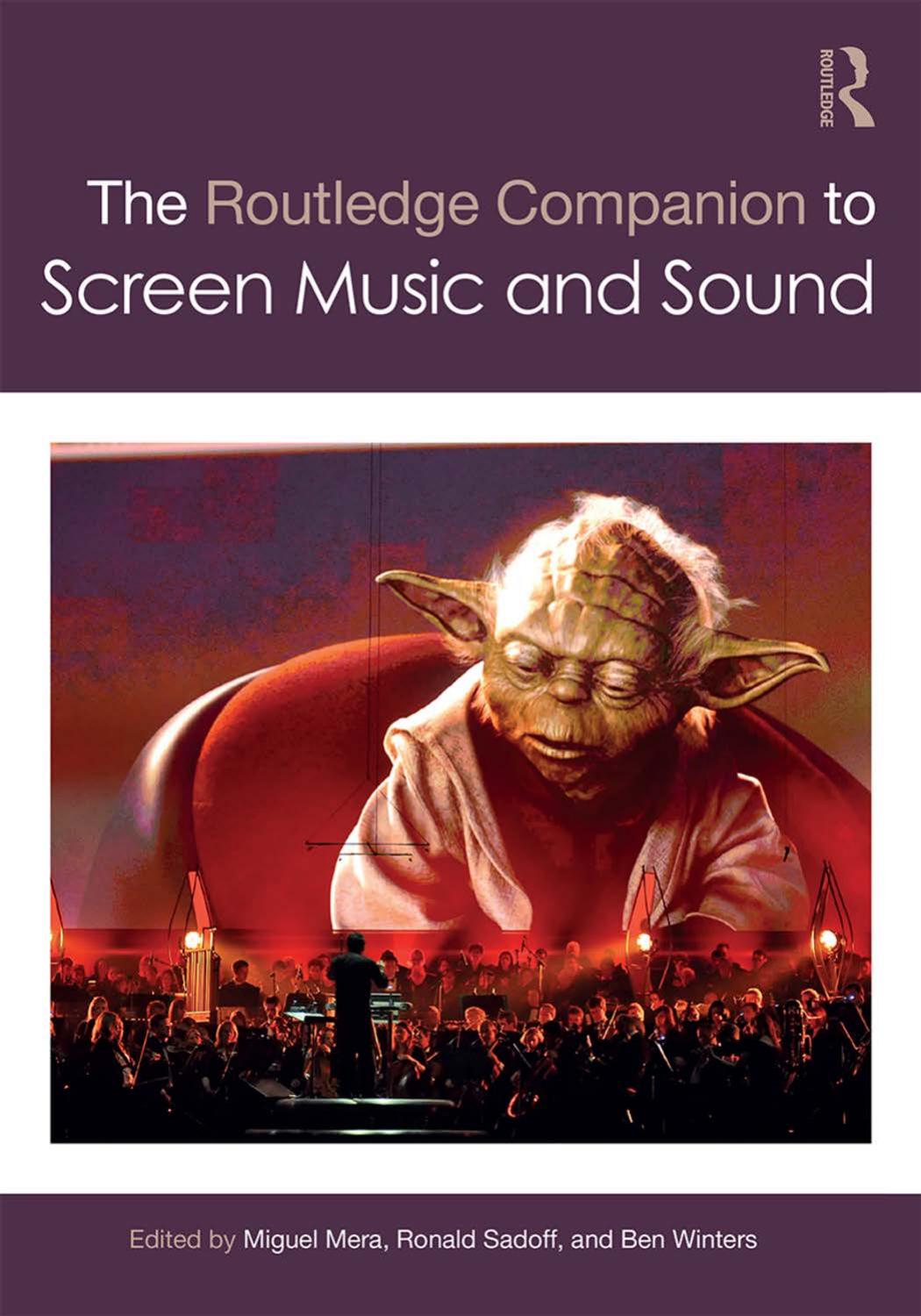 The Routledge Companion to Screen Music and Sound by Miguel Mera Ronald Sadoff Ben Winters (eds.)